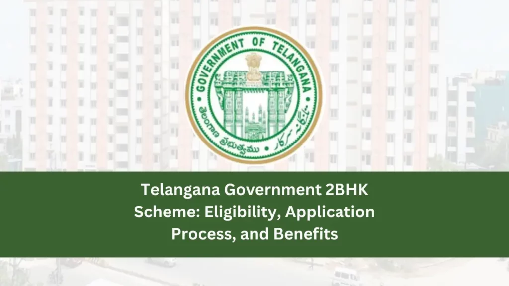 Telangana Government 2BHK Scheme Eligibility, Application Process, and Benefits